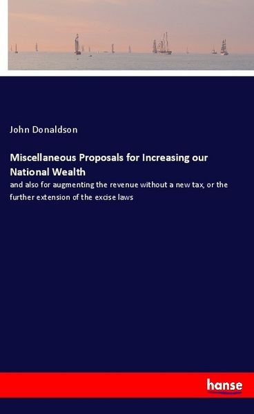Produktbild: Miscellaneous Proposals for Increasing our National Wealth