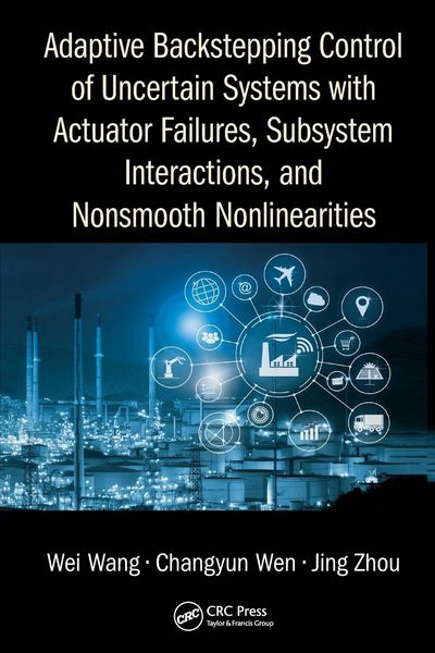 Produktbild: Adaptive Backstepping Control of Uncertain Systems with Actuator Failures, Subsystem Interactions, and Nonsmooth Nonlinearities