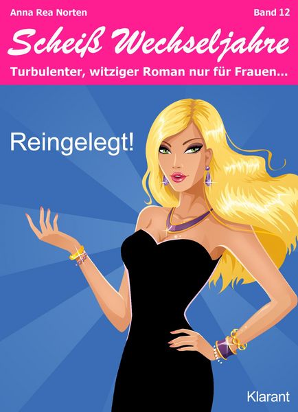 Produktbild: Reingelegt! Schei&szlig; Wechseljahre, Band 12. Turbulenter, witziger Liebesroman nur f&uuml;r Frauen...