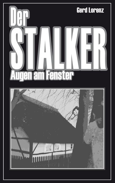 Der Stalker, Taschenbuch von Gerd Lorenz, BoD – Books on Demand, 9783833452833
