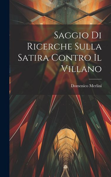 Produktbild: Saggio Di Ricerche Sulla Satira Contro Il Villano