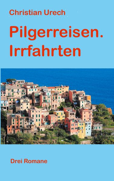 Pilgerreisen. Irrfahrten, Taschenbuch von Christian Urech, BoD – Books on Demand, 9783754348376