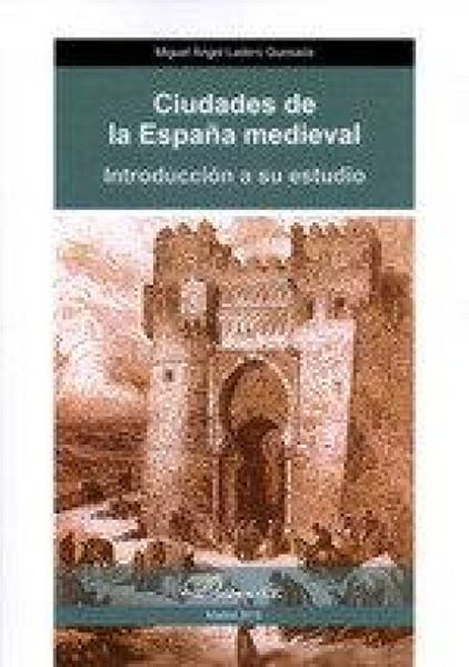 Produktbild: Ciudades de la Espa&ntilde;a medieval : introducci&oacute;n a su estudio