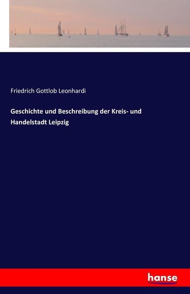 Produktbild: Geschichte und Beschreibung der Kreis- und Handelstadt Leipzig