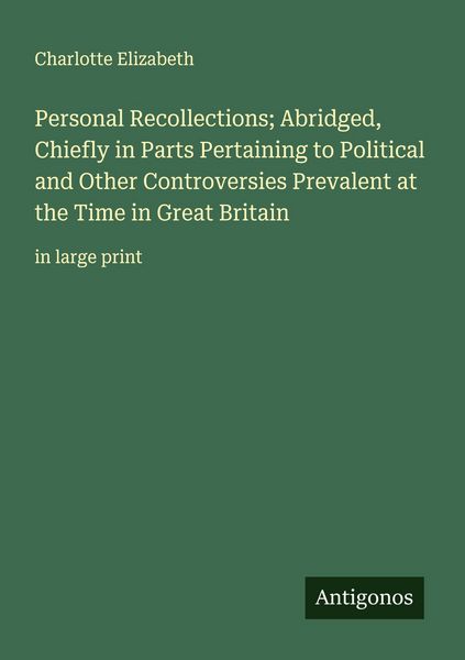 Produktbild: Personal Recollections; Abridged, Chiefly in Parts Pertaining to Political and Other Controversies Prevalent at the Time in Great Britain