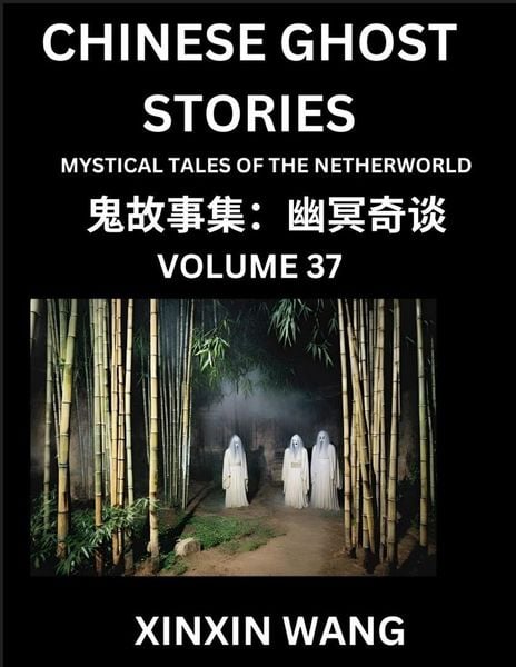 Produktbild: Chinese Ghost Stories (Part 37)- Learn Mandarin Chinese Language and Culture by Reading Short Stories, HSK All Levels, Simplified Character Edition, Easy Lessons for Beginners