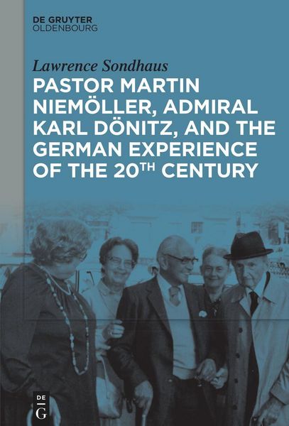 Produktbild: Pastor Martin Niem&ouml;ller, Admiral Karl D&ouml;nitz, and the German Experience of the 20th Century