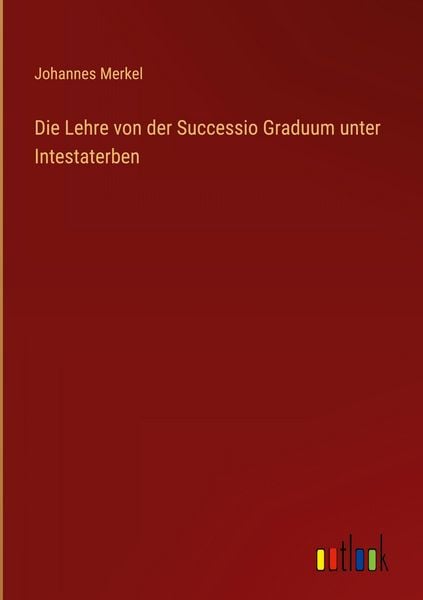 Produktbild: Die Lehre von der Successio Graduum unter Intestaterben
