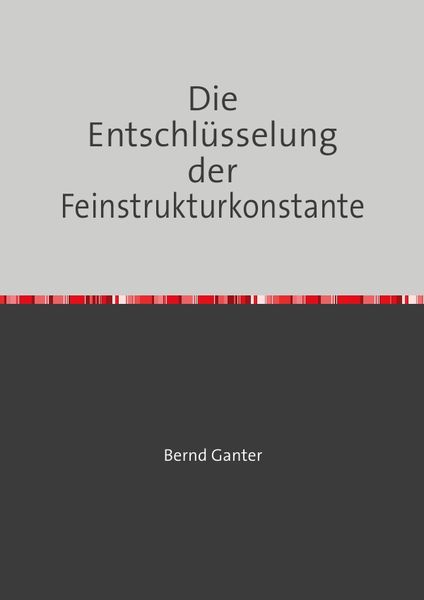 Produktbild: Die Entschl&uuml;sselung der Feinstrukturkonstante
