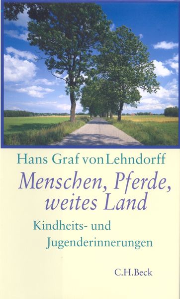 Menschen, Pferde, weites Land, Gebundene Ausgabe von Hans Graf Graf Lehndorff, C.H. Beck, 978-3-406-76535-3