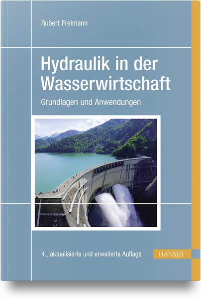 Hydraulik in der Wasserwirtschaft, Gebundene Ausgabe von Robert Freimann, Carl Hanser, 9783446460881
