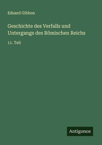 Produktbild: Geschichte des Verfalls und Untergangs des R&ouml;mischen Reichs