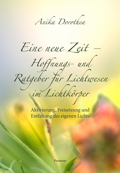 Produktbild: Eine neue Zeit &ndash; Hoffnungs- und Ratgeber f&uuml;r Lichtwesen im Lichtk&ouml;rper
