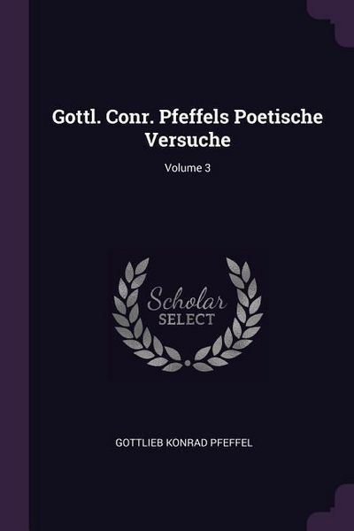 Produktbild: Gottl. Conr. Pfeffels Poetische Versuche; Volume 3