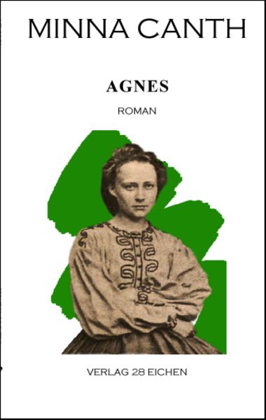 Minna Canth: Ausgewählte Werke / Agnes, Taschenbuch von Minna Canth, Verlag 28 Eichen, 9783940597175