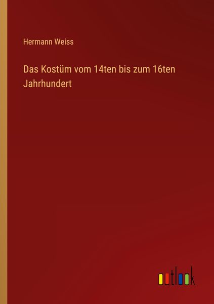 Produktbild: Das Kost&uuml;m vom 14ten bis zum 16ten Jahrhundert