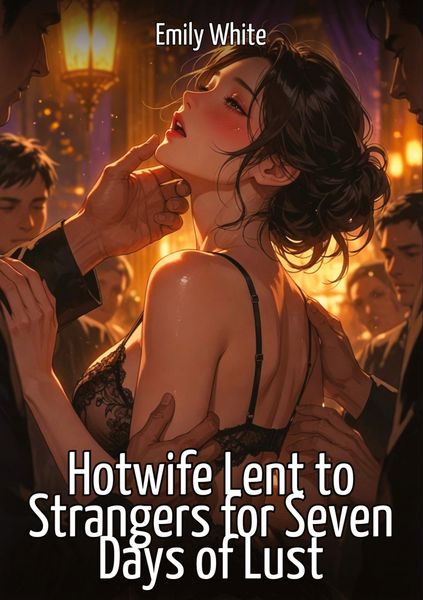 Produktbild: Hotwife Lent to Strangers for Seven Days of Lust
