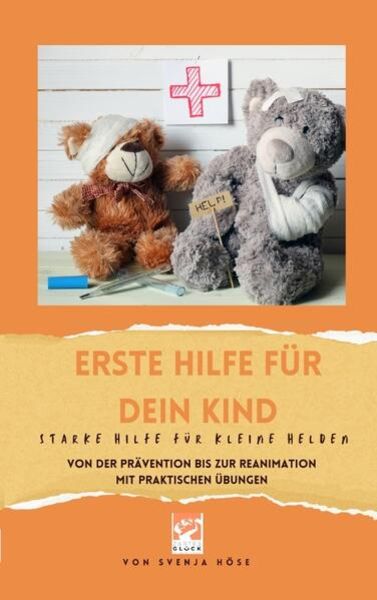 Erste Hilfe für dein Kind- starke Hilfe für kleine Helden, Taschenbuch von Svenja Höse, Tredition, 9783384064950