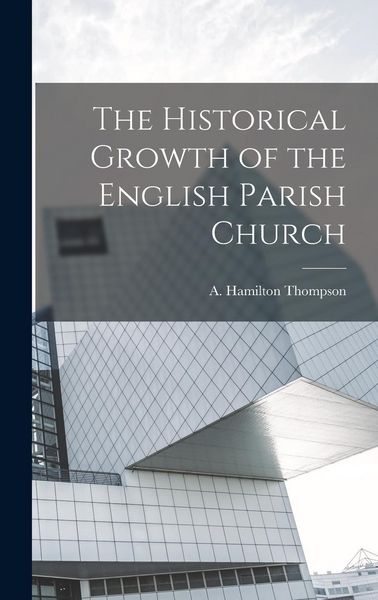 Produktbild: The Historical Growth of the English Parish Church