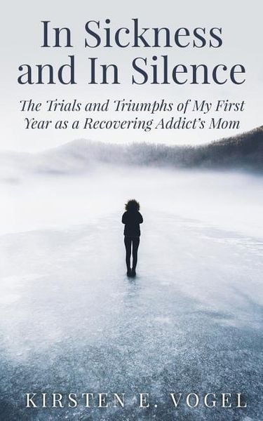 Produktbild: In Sickness and In Silence: The Trials and Triumphs of My First Year as a Recovering Addict's Mom