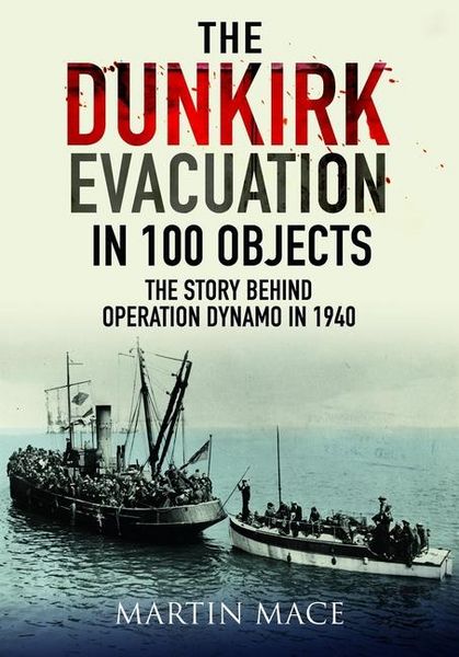Produktbild: The Dunkirk Evacuation in 100 Objects