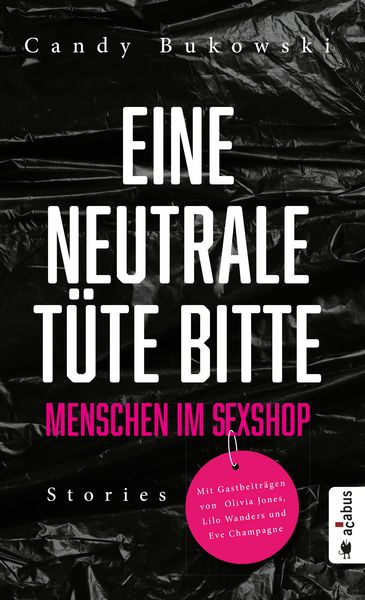 Eine neutrale Tüte bitte! Menschen im Sexshop, Taschenbuch von Bukowski Candy, Acabus Verlag, 978-3-86282-697-1