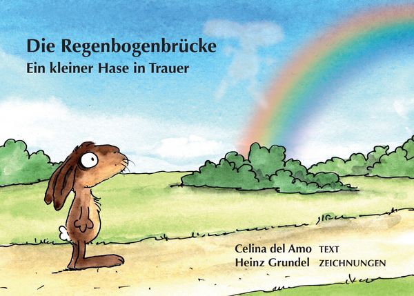 Die Regenbogenbrücke, Taschenbuch von Celina del Amo,Heinz Grundel, BoD – Books on Demand, 978-3-7412-2636-6