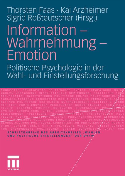 Information - Wahrnehmung - Emotion, Taschenbuch von Thorsten Faas , Kai Arzheimer , Sigrid Rossteutscher, VS Verlag für Sozialwissenschaften,