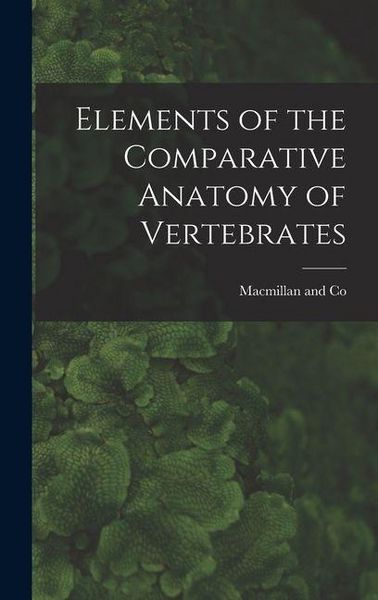 Produktbild: Elements of the Comparative Anatomy of Vertebrates