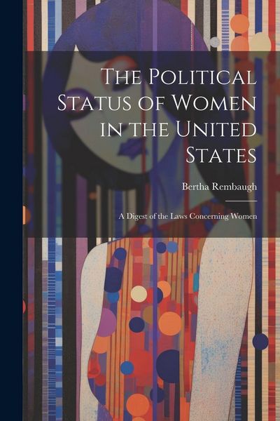 Produktbild: The Political Status of Women in the United States: A Digest of the Laws Concerning Women