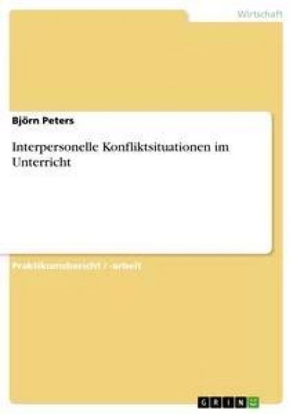 Interpersonelle Konfliktsituationen im Unterricht, Taschenbuch von Björn Peters, GRIN, 9783638687744