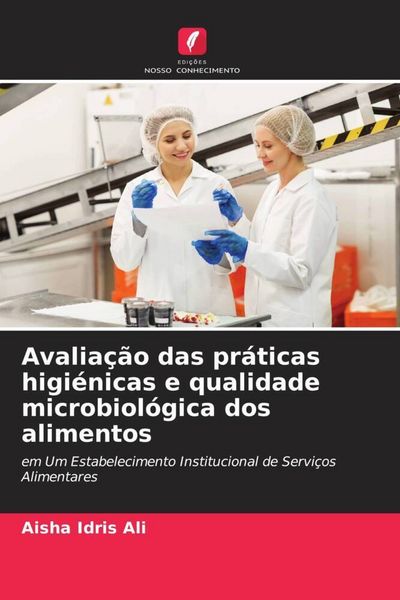 Produktbild: Avalia&ccedil;&atilde;o das pr&aacute;ticas higi&eacute;nicas e qualidade microbiol&oacute;gica dos alimentos