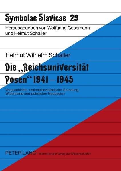 Die «Reichsuniversität Posen» 1941-1945, Taschenbuch von Helmut Schaller, Peter Lang GmbH, Internationaler Verlag der Wissenschaften, 9783631576434