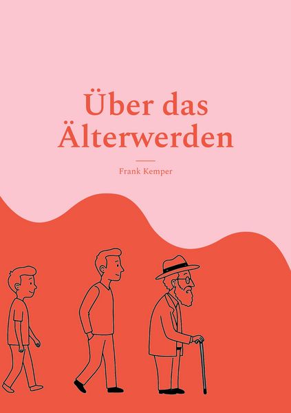 Über das Älterwerden, Taschenbuch von Frank Kemper, BoD – Books on Demand, 9783819227714