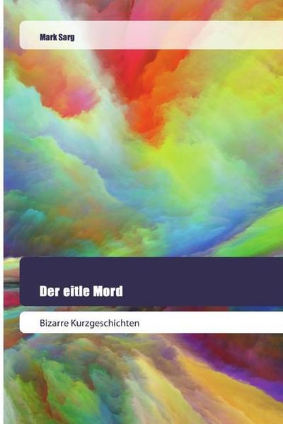 Sarg, M: Der eitle Mord, Taschenbuch von Mark Sarg, Goldene Rakete, 9786202445450