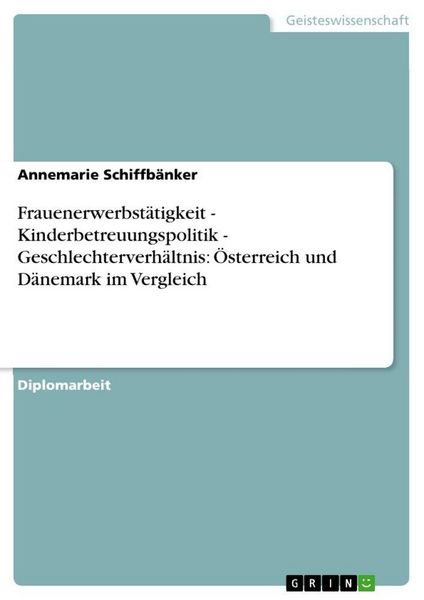 Produktbild: Frauenerwerbst&auml;tigkeit - Kinderbetreuungspolitik - Geschlechterverh&auml;ltnis: &Ouml;sterreich und D&auml;nemark im Vergleich