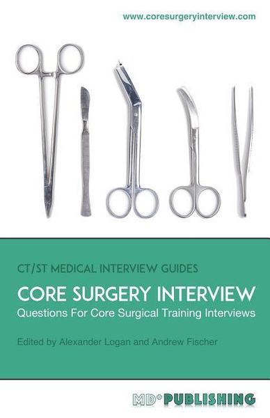 Produktbild: Core Surgery Interview: The Definitive Guide With Over 500 Interview Questions For Core Surgical Training Interviews