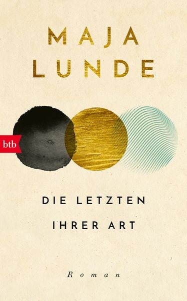 Die Letzten ihrer Art, Gebundene Ausgabe von Maja Lunde, btb