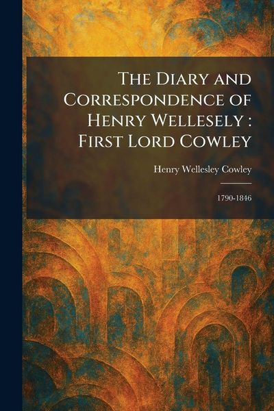 Produktbild: The Diary and Correspondence of Henry Wellesely