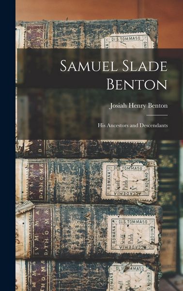 Produktbild: Samuel Slade Benton; His Ancestors and Descendants