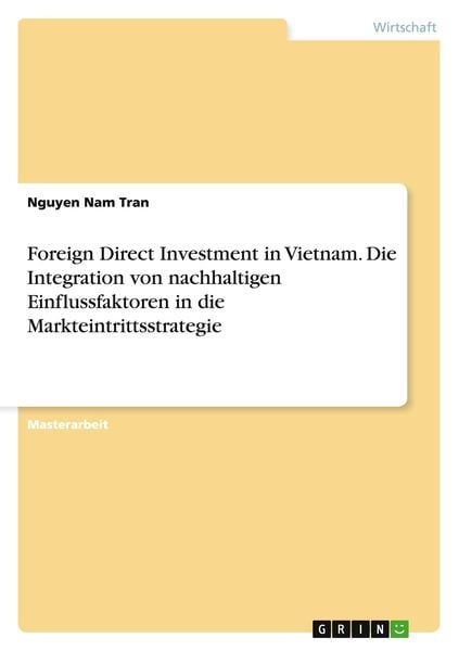 Produktbild: Foreign Direct Investment in Vietnam. Die Integration von nachhaltigen Einflussfaktoren in die Markteintrittsstrategie