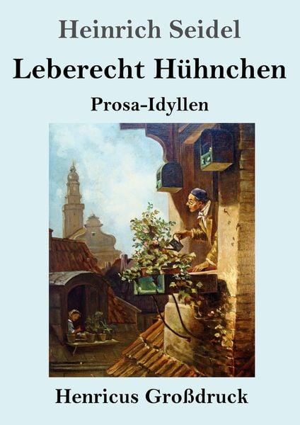 Leberecht Hühnchen (Großdruck), Taschenbuch von Heinrich Seidel, BoD - Books on Demand, 9783847844457
