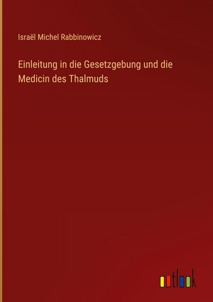 Produktbild: Einleitung in die Gesetzgebung und die Medicin des Thalmuds