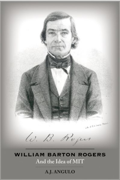 Produktbild: Angulo, A: William Barton Rogers and the Idea of MIT