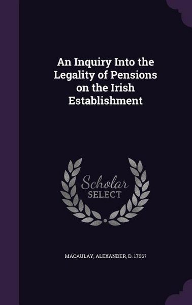 Produktbild: An Inquiry Into the Legality of Pensions on the Irish Establishment