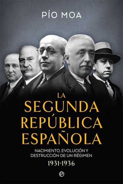 Produktbild: La Segunda Rep&uacute;blica espa&ntilde;ola : nacimiento, evoluci&oacute;n y destrucci&oacute;n de un r&eacute;gimen 1931-1936