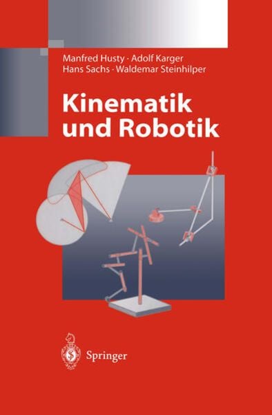Kinematik und Robotik, Taschenbuch von Manfred Husty , Adolf Karger , Hans Sachs , Waldemar Steinhilper, Springer Berlin, 9783642638220