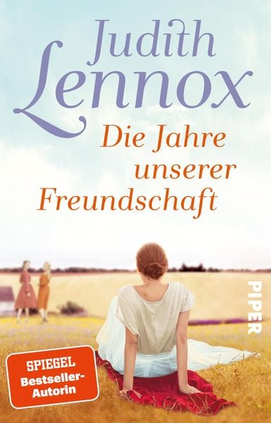 Die Jahre unserer Freundschaft, Taschenbuch von Judith Lennox, Piper Taschenbuch, 978-3-492-32074-0