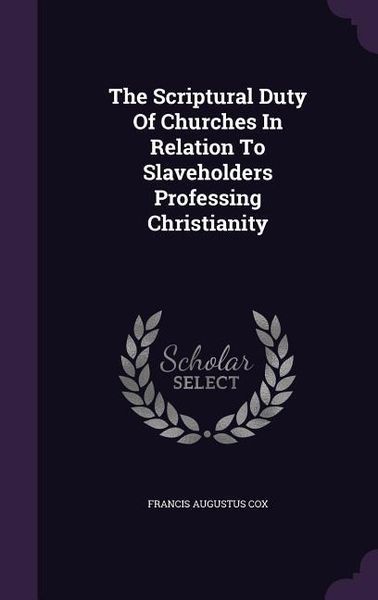 Produktbild: The Scriptural Duty Of Churches In Relation To Slaveholders Professing Christianity