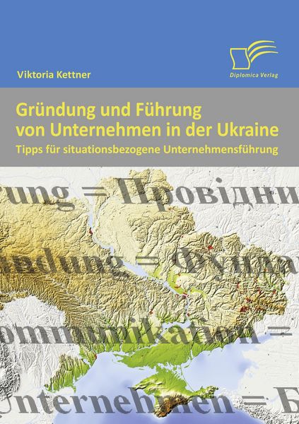 Gründung und Führung von Unternehmen in der Ukraine, Taschenbuch von Viktoria Kettner, Diplomica Verlag GmbH, 9783836669887